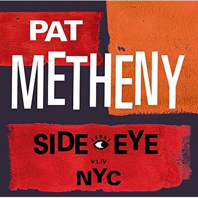 Metheny Pat Side-Eye Nyc (V1.Iv) Metheny Pat Side-Eye Nyc (V1.Iv)