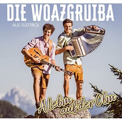 Woazgruiba aus Südtirol,die A Lebm auf der Olm Woazgruiba aus Südtirol,die A Lebm auf der Olm