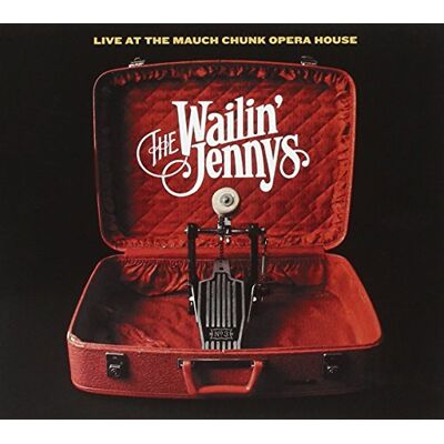 Wailin' Jennys Live At The Mauch Opera House Wailin' Jennys Live At The Mauch Opera House