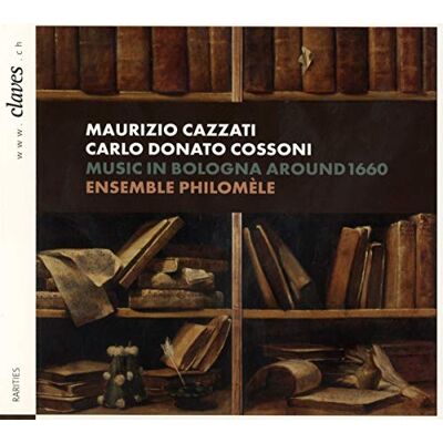 Ensemble Music in Bologna around 1660 Maurizio Cazzati & Carlo Donato Cossoni Ensemble Music in Bologna around 1660 Maurizio Cazzati & Carlo Donato Cossoni