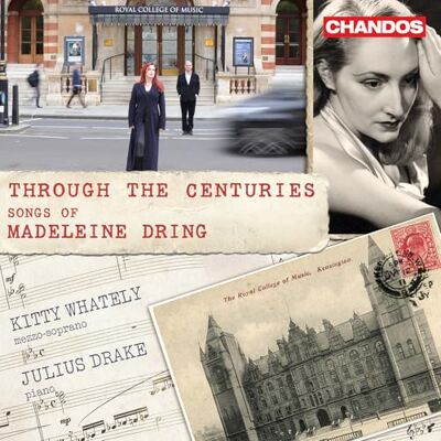 Madeleine Dring; Julius Drake Through the Centuries Songs of Madeleine Dring Madeleine Dring; Julius Drake Through the Centuries Songs of Madeleine Dring