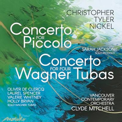 Jackson Christopher Tyler Nickel: Concerto for Piccolo, Concerto for Four Wagner Tubas Jackson Christopher Tyler Nickel: Concerto for Piccolo, Concerto for Four Wagner Tubas
