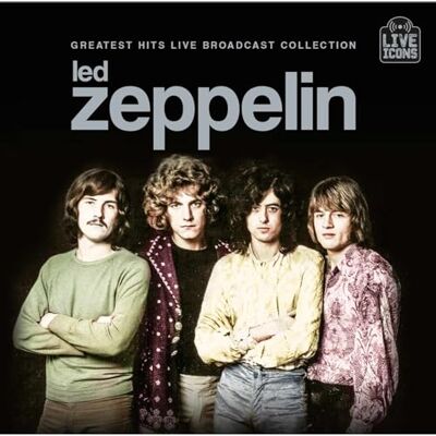 Led Zeppelin Greatest Hits Live Broadcast Collection Led Zeppelin Greatest Hits Live Broadcast Collection