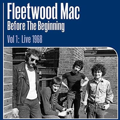 Fleetwood Mac Before The Beginning Vol 1 Live 1968 Fleetwood Mac Before The Beginning Vol 1 Live 1968