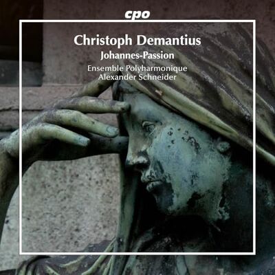 Ensemble Christoph Demantius: Johannes-Passion Ensemble Christoph Demantius: Johannes-Passion