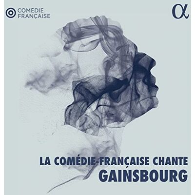 Alpha LA COMÉDIE- FRANÇAISE CHANTE GAINSBOURG Alpha LA COMÉDIE- FRANÇAISE CHANTE GAINSBOURG