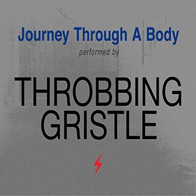 Throbbing Gristle Journey Through A Body Throbbing Gristle Journey Through A Body