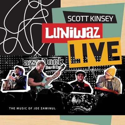 Scott Luniwaz Live: The Music of Joe Zawinul Scott Luniwaz Live: The Music of Joe Zawinul
