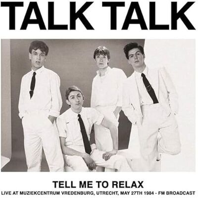 Boss tell me to relax: live at muziekcentrum vredenburg. utrecht. may 27th 1984 fm broadcast Boss tell me to relax: live at muziekcentrum vredenburg. utrecht. may 27th 1984 fm broadcast