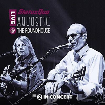 Status Quo Aquostic Live At The Roundhouse Status Quo Aquostic Live At The Roundhouse