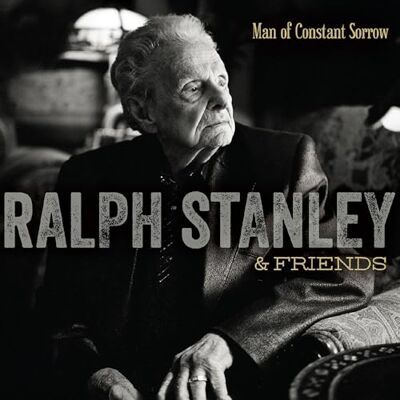 Stanley A Man Of Constant Sorrow Stanley A Man Of Constant Sorrow