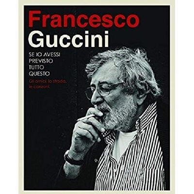 Guccini Francesco Se Io Avessi Previsto Tutto Questo Guccini Francesco Se Io Avessi Previsto Tutto Questo
