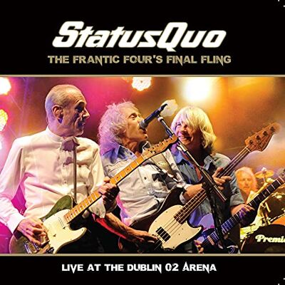 Status Quo Frantic Four's Final Fling: Live at the Dublin O2 Arena Status Quo Frantic Four's Final Fling: Live at the Dublin O2 Arena