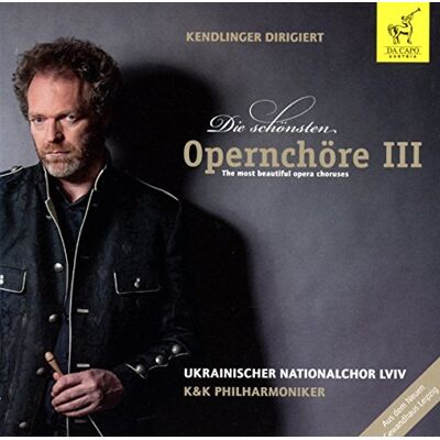 Kendlinger Die Schönsten Opernchöre III Kendlinger Die Schönsten Opernchöre III