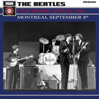The Beatles Live from Canada 1964 Montréal September 8th The Beatles Live from Canada 1964 Montréal September 8th
