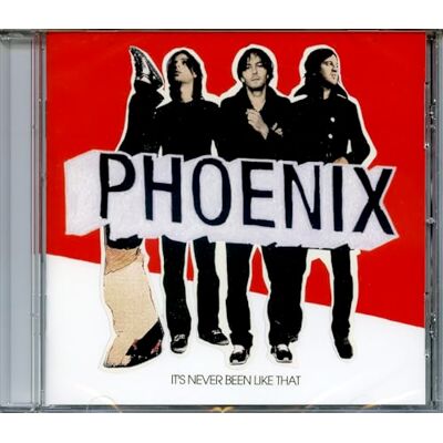 Phoenix It'S Never Been Like That Phoenix It'S Never Been Like That