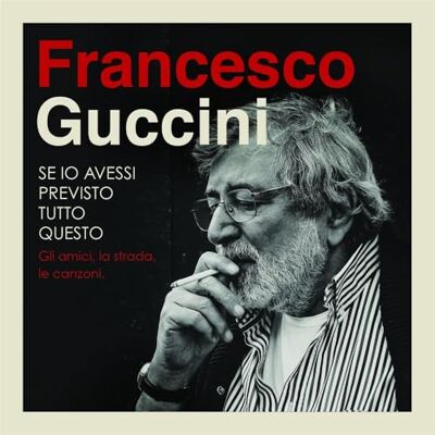 Guccini Francesco Se Io Avessi Previsto Tutto Questo Guccini Francesco Se Io Avessi Previsto Tutto Questo