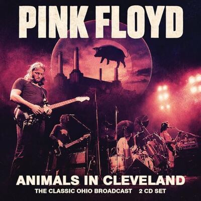 PINK FLOYD ANIMALS IN CLEVELAND (2CD) PINK FLOYD ANIMALS IN CLEVELAND (2CD)