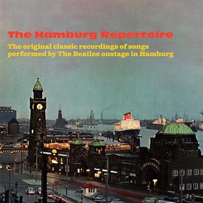 VARIOUS ARTISTS THE HAMBURG REPERTOIRE THE ORIGINAL CLASSIC RECORDINGS OF SONGS PERFORMED BY THE BEATLES ONSTAGE IN HAMBURG VARIOUS ARTISTS THE HAMBURG REPERTOIRE THE ORIGINAL CLASSIC RECORDINGS OF SONGS PERFORMED BY THE BEATLES ONSTAGE IN HAMBURG