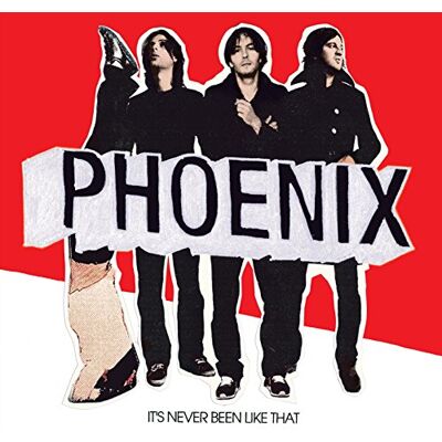 Phoenix It'S Never Been Like That Phoenix It'S Never Been Like That