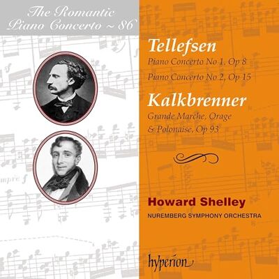 Howard Shelley, Nuremberg Symphony Orchestra Tellefsen & Kalkbrenner: Piano Concertos Howard Shelley, Nuremberg Symphony Orchestra Tellefsen & Kalkbrenner: Piano Concertos