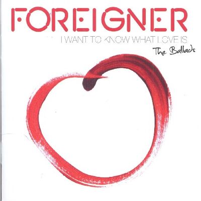 Foreigner I Want To Know What Love Is & All The Ballads Foreigner I Want To Know What Love Is & All The Ballads