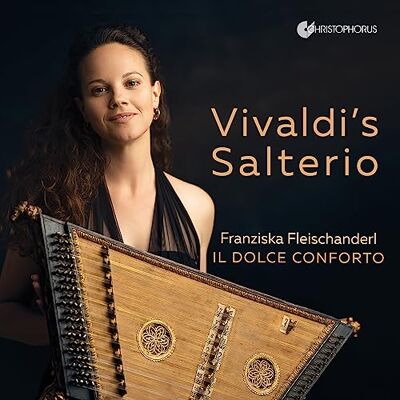 Franziska Fleischanderl; Il Dolce Conforto Vivaldi's Salterio Franziska Fleischanderl; Il Dolce Conforto Vivaldi's Salterio