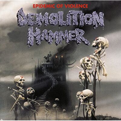 Demolition Hammer Epidemic Of Violence Demolition Hammer Epidemic Of Violence