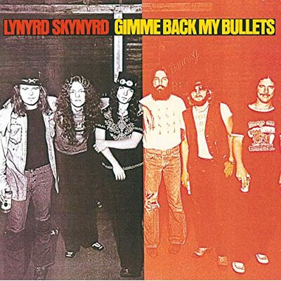 Lynyrd Skynyrd Gimme Back My Bullets Lynyrd Skynyrd Gimme Back My Bullets