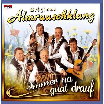 Almrauschklang,Original Immer No Guat Drauf Almrauschklang,Original Immer No Guat Drauf