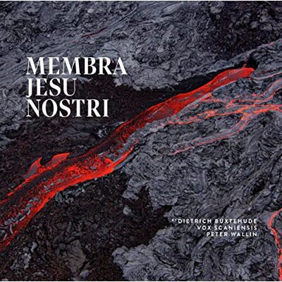 Vox Buxtehude: Membra Jesu Nostri Vox Buxtehude: Membra Jesu Nostri