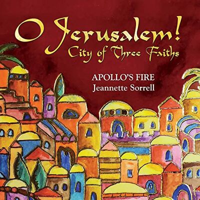 Apollo's Fire, Jeannette Sorrell O Jerusalem! City Of Three Faiths (live) Apollo's Fire, Jeannette Sorrell O Jerusalem! City Of Three Faiths (live)