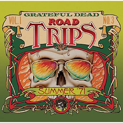 Grateful Dead Road Trips Vol. 1 No. 3 Summer '71 Grateful Dead Road Trips Vol. 1 No. 3 Summer '71