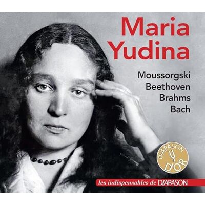 Diapason Maria Yudina Joue Moussorgski Beethoven Brahms et Bach Diapason Maria Yudina Joue Moussorgski Beethoven Brahms et Bach