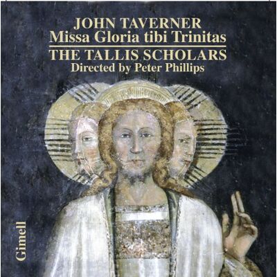Philips Taverner: Missa Gloria Tibi Trinitas Philips Taverner: Missa Gloria Tibi Trinitas
