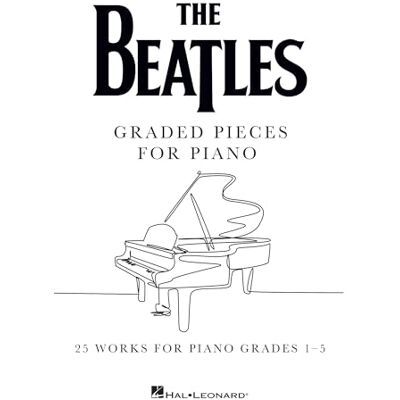 HAL LEONARD The Beatles: Graded Pieces for Piano Grades 1-5. HAL LEONARD The Beatles: Graded Pieces for Piano Grades 1-5.
