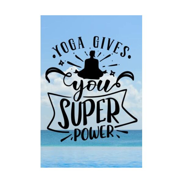 underwood, james yoga gives you super power: yoga teacher journal class planner lesson sequence notebook