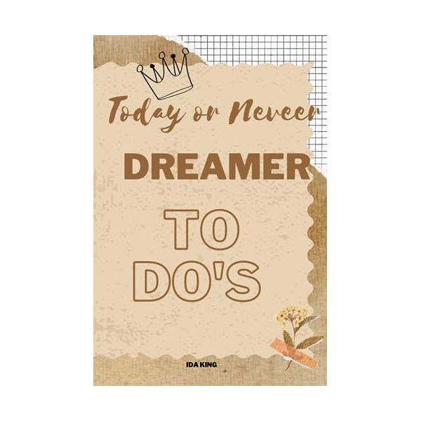 king, ida today or never a dreamer to do’: count your blessings planner and make dream real for women, students, artist, teachers, moms, and dreamer