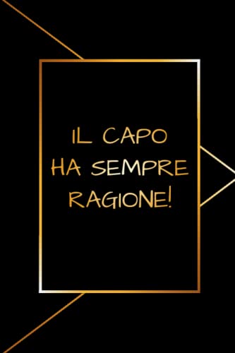 ART Il Capo Ha Sempre Ragione!: Taccuino a Righe. Divertente Regalo Quaderno per Colleghi, Collaboratori, Amici, Squadra e Famiglia, Ideale come Diario di Bordo o Notebook A5 110 pagine.