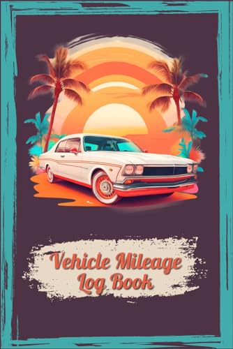ART Vehicle Mileage Log Book: Logbook with Mileage, Expenses, Gas Consumption and Lubrication Record, Ideal for Taxes and Self-Employed