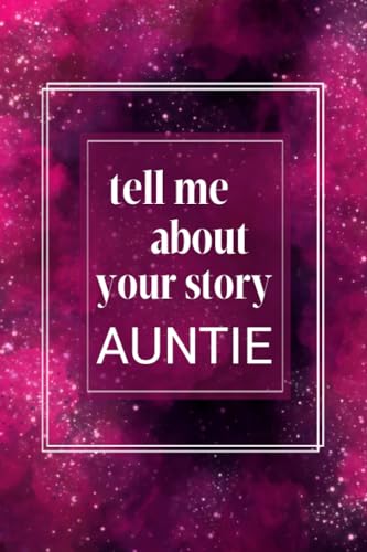 Stanley Tell Me Your Story Auntie: A Guided Question Journal to Share Your Family's Life & Thoughts for Future Generations.