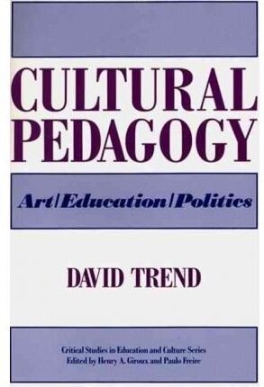 Cultural Pedagogy: Art, Education, Politics (Critical Studies in Education & Culture (Paperback)) (Paperback) Common