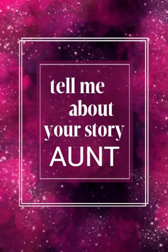 Stanley Tell Me Your Story Aunt: A Guided Question Journal to Share Your Family's Life & Thoughts for Future Generations.