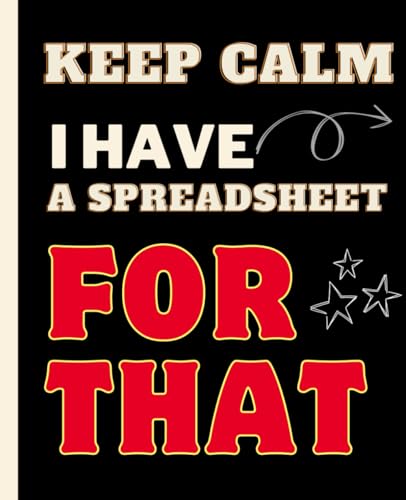 ART Keep Calm I Have A Spreadsheet For That: Wide Ruled Notebook Journal 110 Pages, 7.5” x 9.25” Lined Notebook, Coworker Gag Gift Funny Office I for work and school