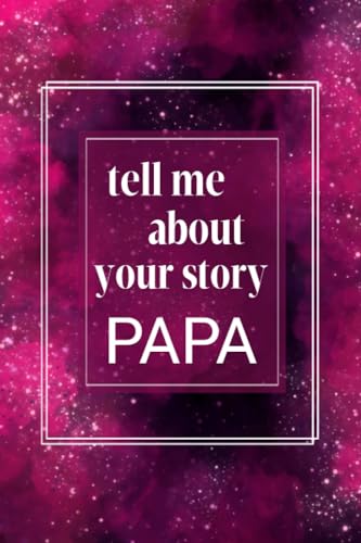 Stanley Tell Me Your Story Papa: A Guided Question Journal to Share Your Family's Life & Thoughts for Future Generations.