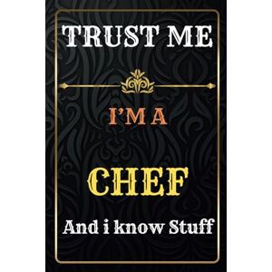 COLLIE, OLIVIA Chef Notebook Planner: Trust Me, I'm a Chef And I Know Stuff A Journal to track Business and Passion Over 120 Pages- great gift idea for men and women