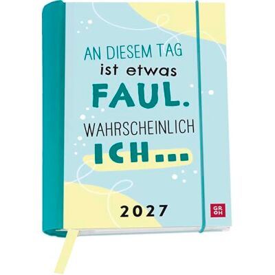 Groh Verlag Buchkalender 2027: An diesem Tag ist etwas faul. Wahrscheinlich ich ...: Wochenplaner, Terminplaner, Organizer. Taschenkalender mit Spirale und 12 heraustrennbare Postkarten Groh Verlag Buchkalender 2027: An diesem Tag ist etwas faul. Wahrscheinlich ich ...: Wochenplaner, Terminplaner, Organizer. Taschenkalender mit Spirale und 12 heraustrennbare Postkarten