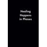 Kreuz, Sarah Healing Happens in Phases Journal: Black Hardcover Notebook, 120 Lined Pages, 5.5 x 8.5 in. for Writing, Note Taking & Journaling