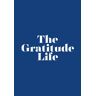 Shanee', Sincerely The Gratitude Life: Daily Gratitude Journal for Women, Men, and Children, Daily Self Affirmations, Daily Reflections, and Mindfullness