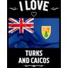 DP, Frank I LOVE TURKS AND CAICOS: Stilish Journal For Turks and Caicos Lovers   Perfect Gift For Men, Women, Girls, Boys, Students, Digital Nomads: Birthday, ...   6 x 9 inches, Glossy,120 lined pages.